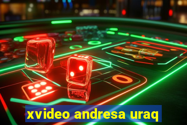 xvideo andresa uraq